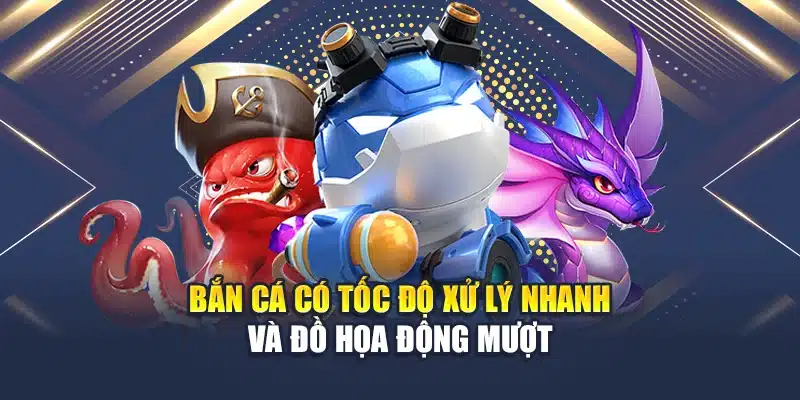 Bắn Cá Đổi Thưởng Tại QH88 Đồ Họa Mượt, Thưởng Minh Bạch 2 Bắn cá có tốc độ xử lý nhanh và đồ họa động mượt