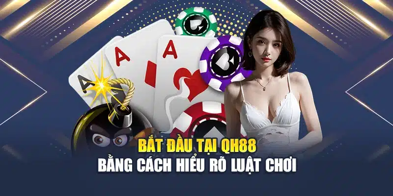 Kinh Nghiệm Cá Cược Casino Tăng Tỷ Lệ Chiến Thắng Tại QH88 2 Bắt đầu tại QH88 bằng cách hiểu rõ luật chơi