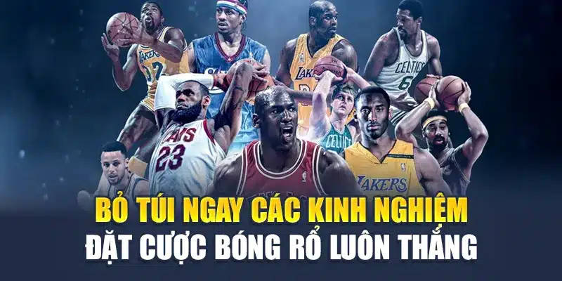 Bỏ Túi Ngay Các Kinh Nghiệm Đặt Cược Bóng Rổ Luôn Thắng 1 Bỏ Túi Ngay Các Kinh Nghiệm Đặt Cược Bóng Rổ Luôn Thắng