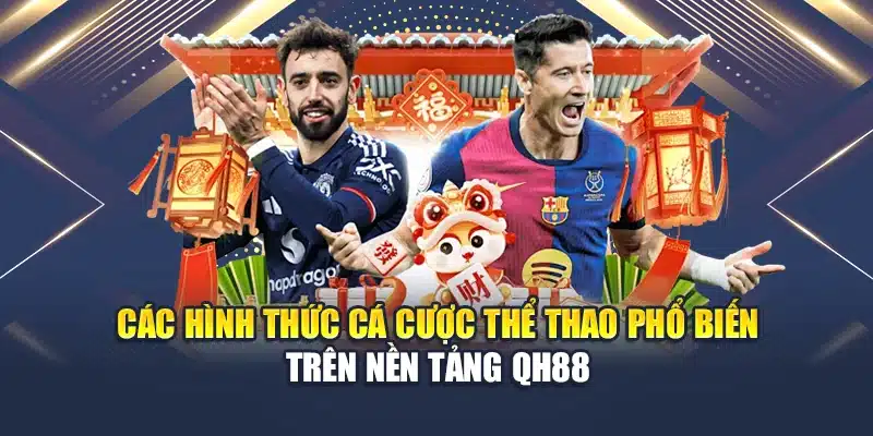 Nắm Trọn Những Mẹo Cược Thể Thao Cho Người Mới Hiệu Quả 2 Các loại hình cá cược thể thao phổ biến thị trường