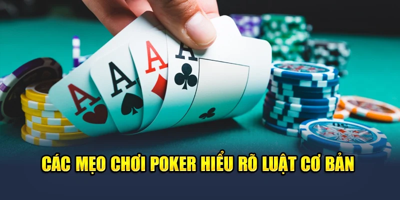 Các Mẹo Chơi Poker Chắc Thắng QH88 Áp Dụng Dễ, Hiệu Quả Cao 1 Các mẹo chơi poker hiểu rõ luật cơ bản