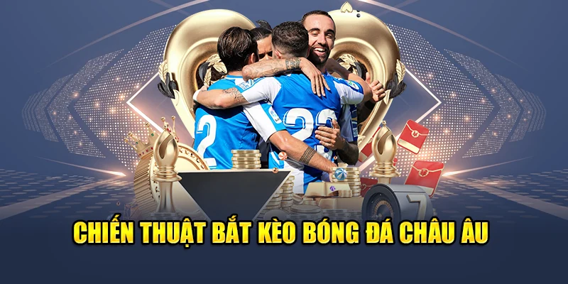 Cá Cược Bóng Đá Châu Âu QH88 Tỷ Lệ Cao Phân Tích Chuẩn 2 Chiến thuật bắt kèo bóng đá châu Âu