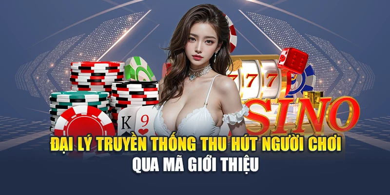 Chính Sách Đại Lý QH88 2 Đại lý truyền thống thu hút người chơi qua mã giới thiệu