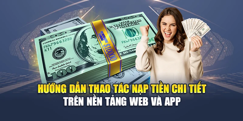 Nạp tiền QH88 3 Hướng dẫn thao tác nạp tiền chi tiết trên nền tảng web và app