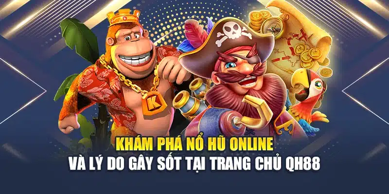 Nổ Hũ Online Là Gì? Trải Nghiệm Cuốn Hút Tại Trang Chủ QH88 2 Khám phá nổ hũ online và lý do gây sốt tại trang chủ QH88
