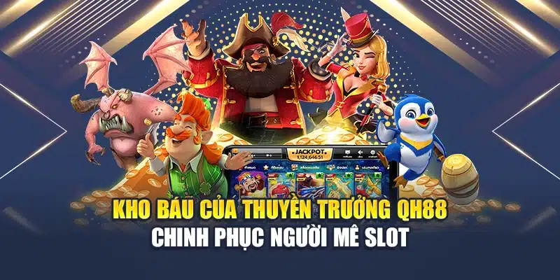 Kho Báu Của Thuyền Trưởng QH88 Chinh Phục Người Mê Slot 1 Kho Báu Của Thuyền Trưởng QH88 Chinh Phục Người Mê Slot