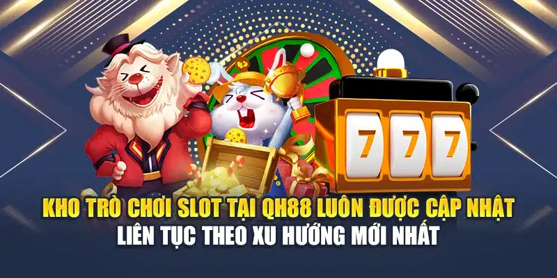 Trò Chơi Slot Đa Dạng – Trải nghiệm Quay Hũ Đỉnh Cao 2 Kho trò chơi Slot tại QH88 luôn được cập nhật liên tục theo xu hướng mới nhất