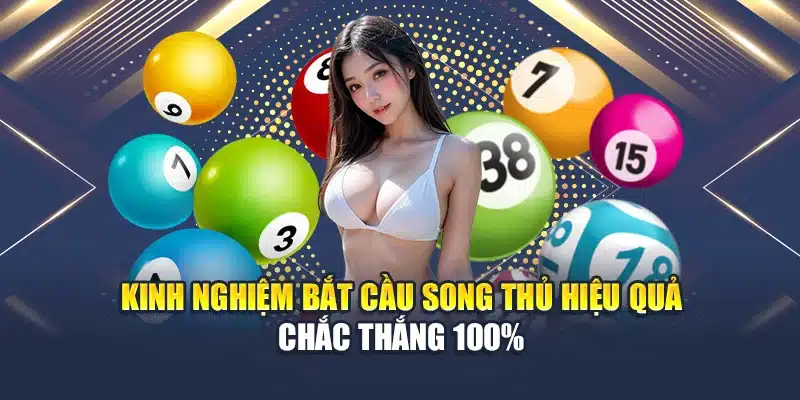 Kinh Nghiệm Bắt Cầu Lô Song Thủ Hiệu Quả Chắc Thắng 100% 1 Kinh Nghiệm Bắt Cầu Lô Song Thủ Hiệu Quả Chắc Thắng 100%