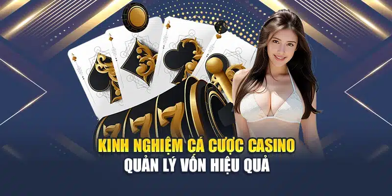 Kinh Nghiệm Cá Cược Casino Tăng Tỷ Lệ Chiến Thắng Tại QH88 3 Kinh nghiệm cá cược casino quản lý vốn hiệu quả