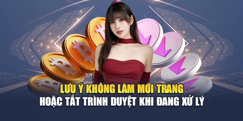 Nạp tiền QH88 4 Lưu ý không làm mới trang hoặc tắt trình duyệt khi đang xử lý