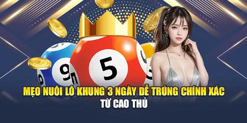 Mẹo Nuôi Lô Khung 3 Ngày Dễ Trúng Chính Xác Từ Cao Thủ 1 Mẹo Nuôi Lô Khung 3 Ngày Dễ Trúng Chính Xác Từ Cao Thủ