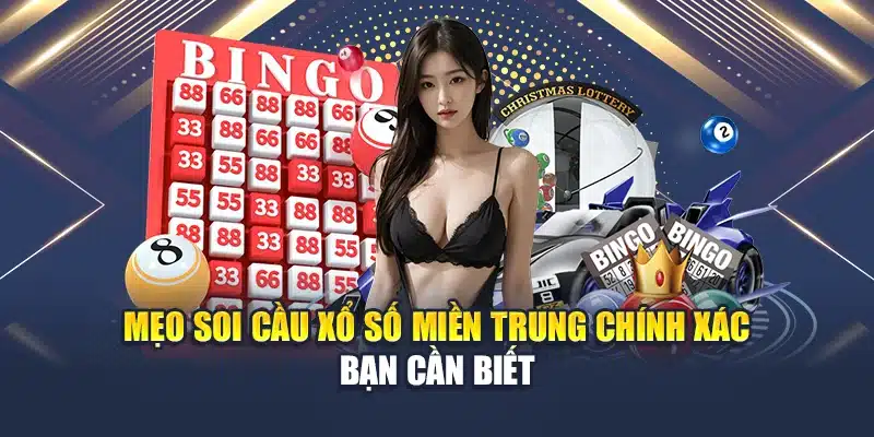 Mẹo Soi Cầu Xổ Số Miền Trung Chính Xác Và Dễ Áp Dụng 4 Mẹo soi cầu xổ số miền Trung chính xác bạn cần biết
