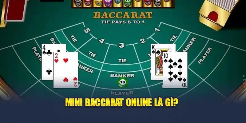 Tìm Hiểu Luật Chơi Mini Baccarat Dành Cho Tân Binh 2 Mini Baccarat online là gì?