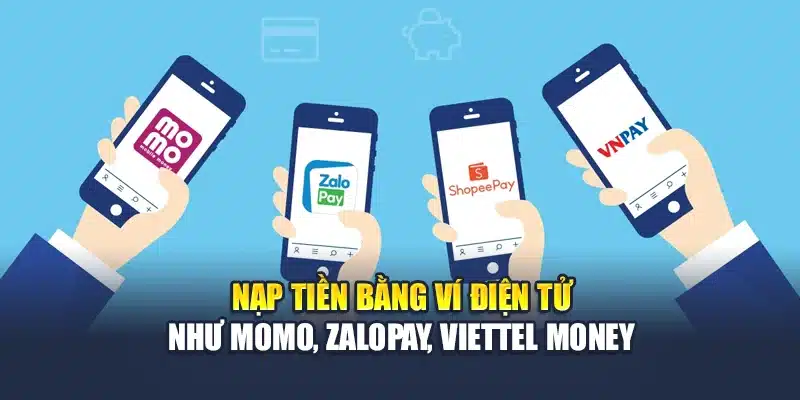 Nạp Tiền QH88 2 Nạp vốn bằng ví điện tử qua Momo, ZaloPay, Viettel Money