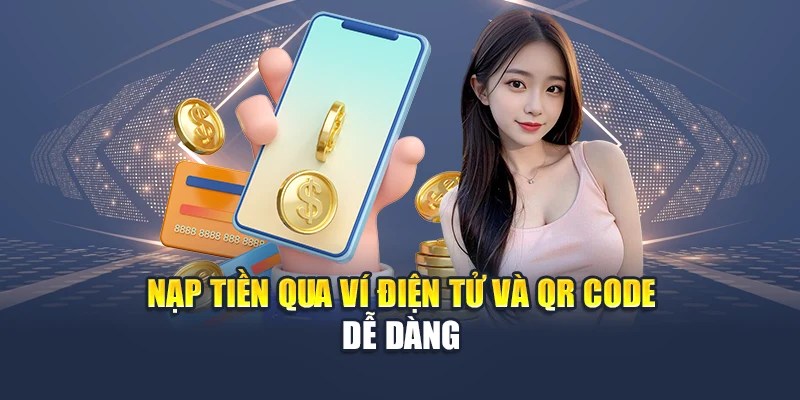 Nạp tiền QH88 2 Nạp tiền qua ví điện tử và QR Code dễ dàng