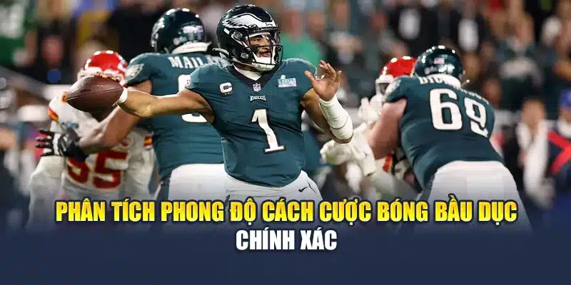 Cá Cược Bóng Bầu Dục Tỷ Lệ Hấp Dẫn, Trải Nghiệm Đỉnh Cao 4 Phân tích phong độ cách cược bóng bầu dục chính xác