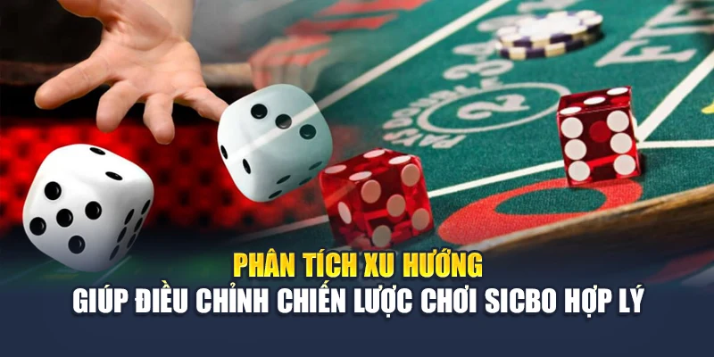 Chiến Lược Chơi Sicbo Hiệu Quả Tại Nhà Cái Uy Tín Hàng Đầu 3 Phân tích xu hướng giúp điều chỉnh chiến lược chơi Sicbo hợp lý