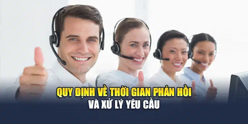 Liên Hệ Qh88 3 Quy định về thời gian phản hồi và xử lý yêu cầu