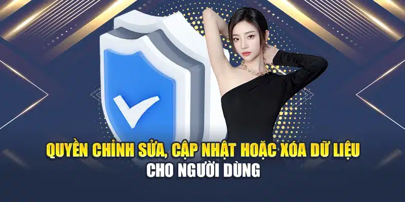 Quyền Riêng Tư Qh88 4 Quyền chỉnh sửa, cập nhật hoặc xóa dữ liệu cho người dùng