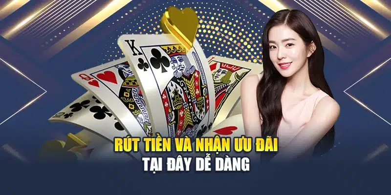 Trải Nghiệm Bài Xì Dách Chuẩn Casino Tại Nhà Cái Hàng Đầu 4 Rút tiền và nhận ưu đãi tại đây dễ dàng