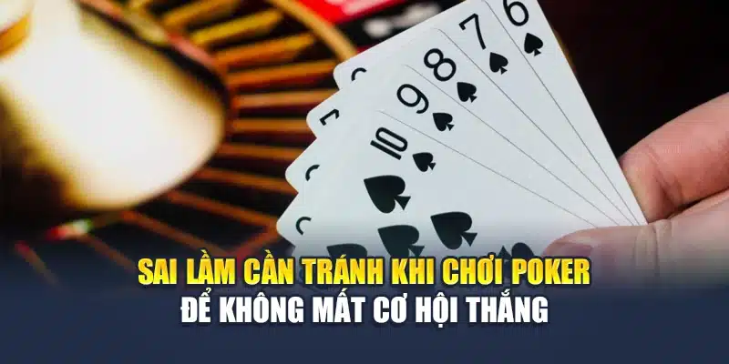 Tổng Hợp Các Mẹo Chơi Poker Chắc Thắng Từ Chuyên Gia 4 Sai lầm cần tránh khi chơi Poker để không mất cơ hội thắng