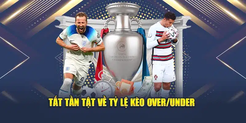Tỷ Lệ Kèo Over/Under Là Gì Và Cách Phân Tích Kèo Hiệu Quả 2 Tất tần tật về tỷ lệ kèo Over/Under