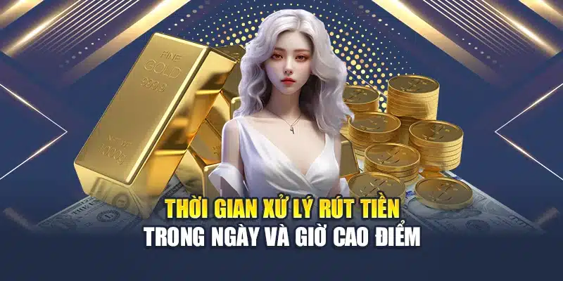 Rút Tiền QH88 3 Thời gian xử lý rút tiền trong ngày và giờ cao điểm