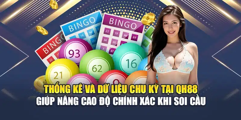 Kinh Nghiệm Soi Cầu Bạch Thủ Lô Chính Xác Từ Cao Thủ 3 Thống kê và dữ liệu chu kỳ tại QH88 giúp nâng cao độ chính xác khi soi cầu