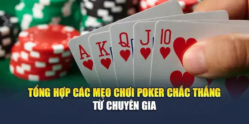 Tổng Hợp Các Mẹo Chơi Poker Chắc Thắng Từ Chuyên Gia 1 Tổng Hợp Các Mẹo Chơi Poker Chắc Thắng Từ Chuyên Gia
