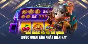 Tool Hack Nổ Hũ Tại QH88 Được Quan Tâm Nhất Hiện Nay