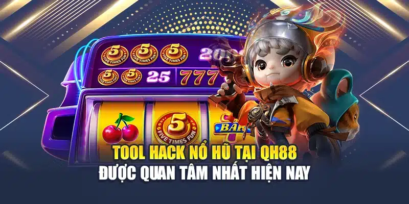 Tool Hack Nổ Hũ Tại QH88 Được Quan Tâm Nhất Hiện Nay 1 Tool Hack Nổ Hũ Tại QH88 Được Quan Tâm Nhất Hiện Nay