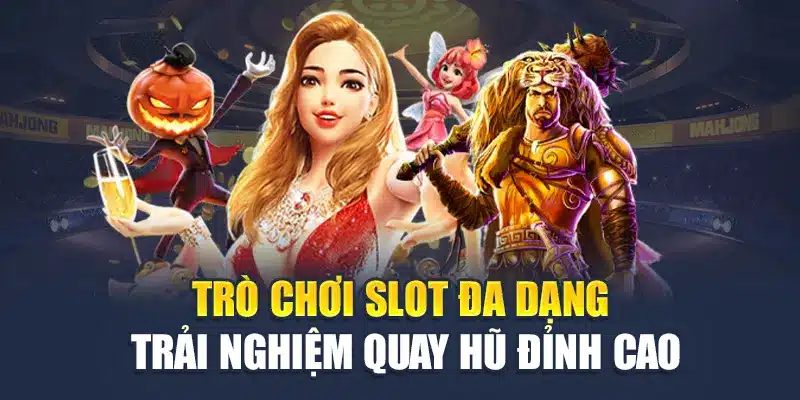 Trò Chơi Slot Đa Dạng – Trải nghiệm Quay Hũ Đỉnh Cao 1 Trò Chơi Slot Đa Dạng – Trải nghiệm Quay Hũ Đỉnh Cao