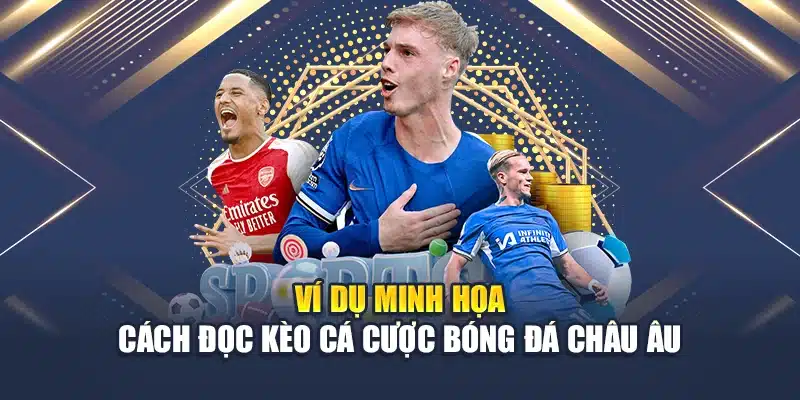 Cách Đọc Kèo Cá Cược Bóng Đá Châu Âu Chuyên Nghiệp 4 Ví dụ minh họa cách đọc kèo cá cược bóng đá châu Âu