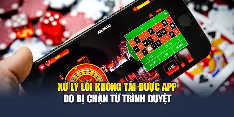 Tải App QH88 4 Xử lý lỗi không tải được app do bị chặn từ trình duyệt
