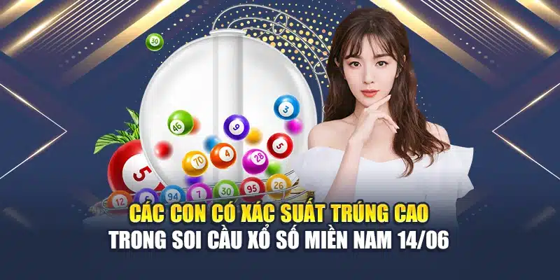 Các con có xác suất trúng cao trong soi cầu xổ số miền Nam 14/06