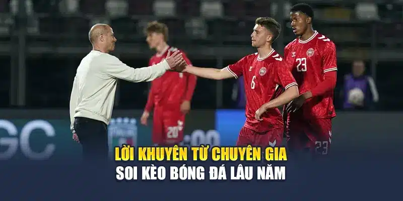 Soi Kèo Bóng Đá Ukraine U21 Vs Denmark U21 12/06/2025 4 Lời khuyên từ chuyên gia soi kèo bóng đá lâu năm