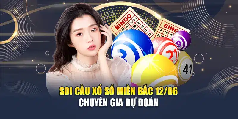 Soi Cầu Xổ Số Miền Bắc 12/06 - Chuyên Gia Dự Đoán 1 Soi Cầu Xổ Số Miền Bắc 12/06 - Chuyên Gia Dự Đoán