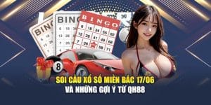 Soi Cầu Xổ Số Miền Bắc 17/06 Và Những Gợi Ý Từ QH88