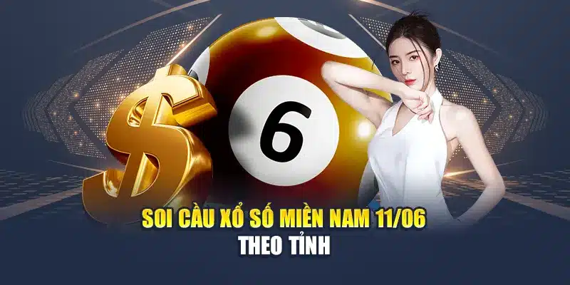 Soi Cầu Xổ Số Miền Nam 11/06 Chuẩn Xác Từ Chuyên Gia Chốt Số 4 Soi cầu xổ số miền Nam 11/06 theo tỉnh