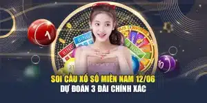 Soi Cầu Xổ Số Miền Nam 12/06 - Dự Đoán 3 Đài Chính Xác