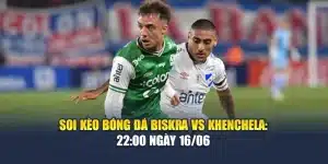 Soi Kèo Bóng Đá Biskra Vs Khenchela: 22:00 Ngày 16/06