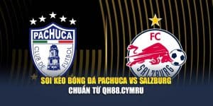 Soi Kèo Bóng Đá Pachuca Vs Salzburg Chuẩn Từ qh88.casa