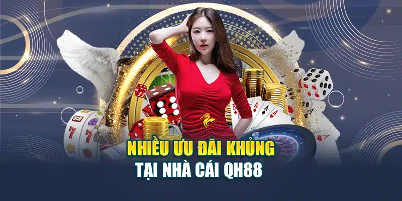 QH88 - Nhà Cái QH88 - Link QH88 Chính Thức Duy Nhất 2025 28 Nhiều ưu đãi khủng tại nhà cái QH88