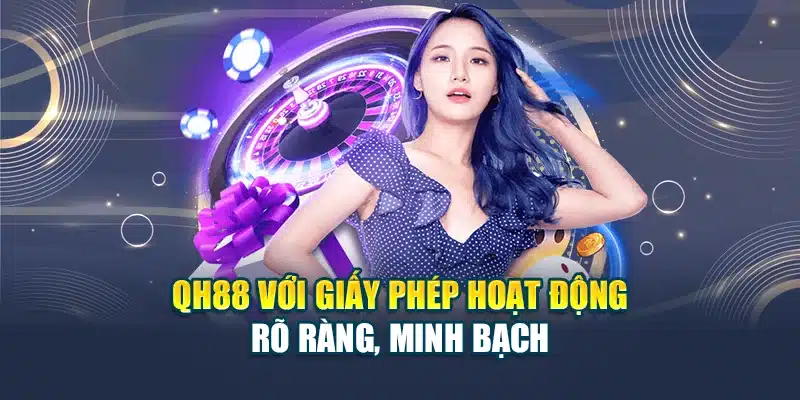 QH88 - Nhà Cái QH88 - Link QH88 Chính Thức Duy Nhất 2025 25 QH88 với giấy phép hoạt động rõ ràng, minh bạch